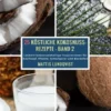 25 Köstliche Kokosnuss-Rezepte - Band 2