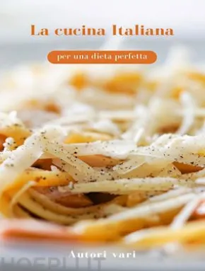 La cucina Italiana per una dieta perfetta (tradotto)