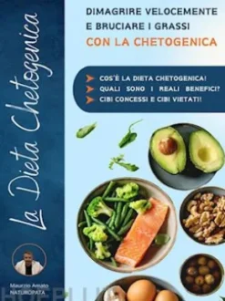 La dieta chetogenica: dimagrire velocemente e bruciare i grassi con la chetogenica