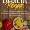 La Dieta Pegan. Come Una Dieta Paleo-Vegana Può Aiutarti a Migliorare la tua Salute e Quella del Nostro Pianeta, con 21 Deliziose Ricette