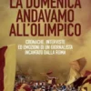 La domenica andavamo all'olimpico