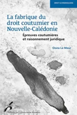 La fabrique du droit coutumier en Nouvelle-Calédonie
