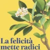 La felicità mette radici