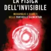 La fisica dell'invisibile