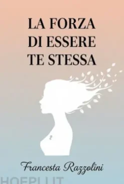 La forza di essere te stessa