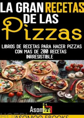 La gran recetas de las pizzas
