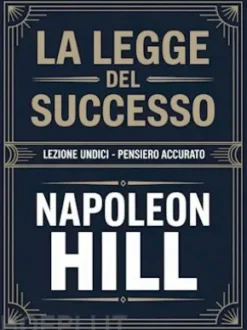 LA LEGGE DEL SUCCESSO Lezione undici - PENSIERO ACCURATO (tradotto)