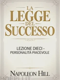 LA LEGGE DEL SUCCESSO Lezione dieci - PERSONALITÀ PIACEVOLE (tradotto)