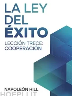 LA LEY DEL ÉXITO Lección trece: COOPERACIÓN (traducido)