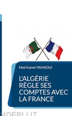L'Algérie règle ses comptes avec la France