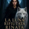 La Luna rifiutata rinata
