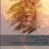 Land of Zion and the Fountainhead of Fire