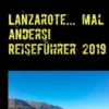 Lanzarote... mal anders! Reiseführer 2019