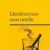 L'Architecture sous tutelle