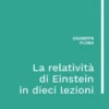 La relatività di Einstein in dieci lezioni