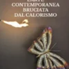 L'arte contemporanea bruciata dal Calorismo
