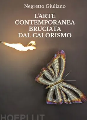 L'arte contemporanea bruciata dal Calorismo