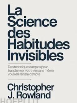La science des habitudes invisibles (traduit)