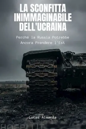 La Sconfitta Inimmaginabile dell'Ucraina