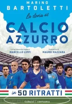 La storia del calcio azzurro in 50 ritratti