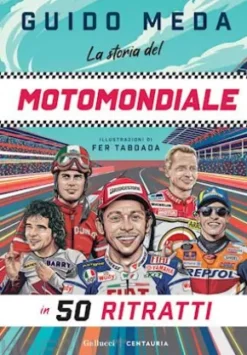 La storia del motomondiale in 50 ritratti