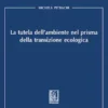 La tutela dell'ambiente nel prisma della transizione ecologica - e-Book