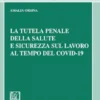 La tutela penale della salute e sicurezza sul lavoro al tempo del Covid-19 - e-Book