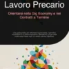 Lavoro Precario: Orientarsi nella Gig Economy e nei Contratti a Termine