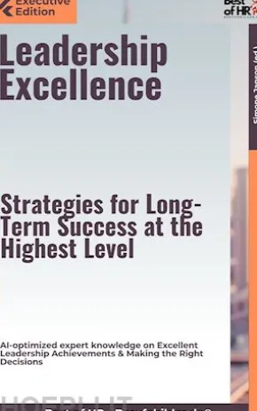 Leadership Excellence – Strategies for Long-Term Success at the Highest Level