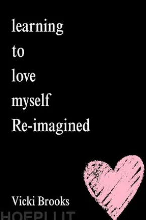Learning To Love Myself Re-imagined