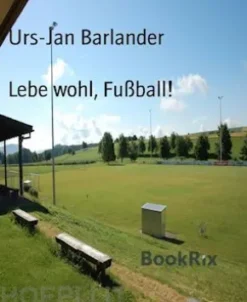 Lebe wohl, Fußball!