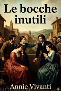 Le bocche inutili: dramma in tre atti