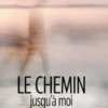 Le chemin jusqu’à moi