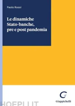 Le dinamiche Stato-banche, pre e post pandemia - e-Book