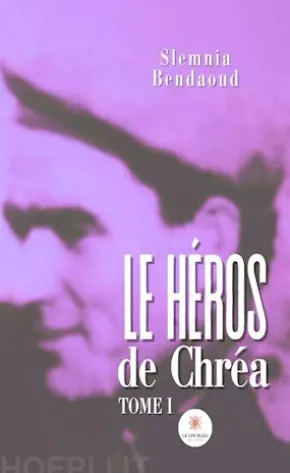 Le héros de Chréa – Tome 1