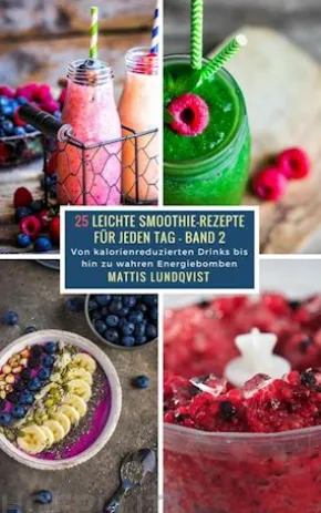 25 Leichte Smoothie-Rezepte für jeden Tag - Band 2