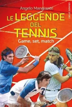 Le leggende del tennis. Game, set, match