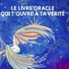 Le Livre Oracle qui t’ouvre à ta Vérité