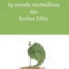 Le monde merveilleux des herbes folles