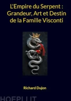 L'Empire du Serpent : Grandeur, Art et Destin de la Famille Visconti