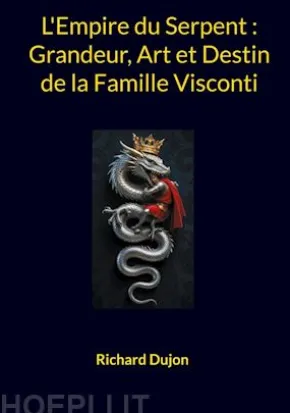 L'Empire du Serpent : Grandeur, Art et Destin de la Famille Visconti