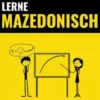 Lerne Mazedonisch - Schnell / Einfach / Effizient