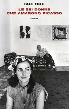 Le sei donne che amarono Picasso