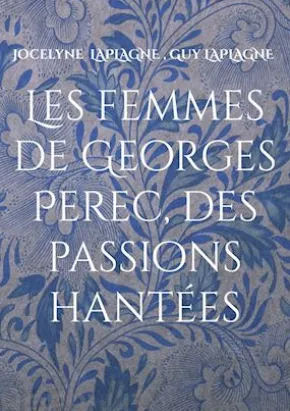 Les femmes de Georges Perec, des passions hantées