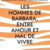 Les hommes de Barbara, entre amour et mal de vivre