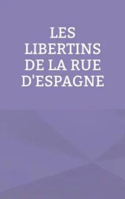 Les libertins de la rue d'Espagne