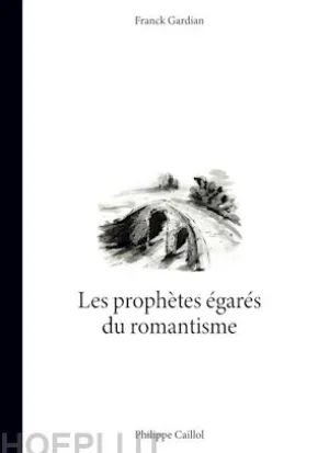Les prophètes égarés du romantisme