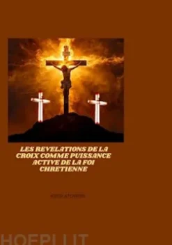 Les revelations de la croix comme puissance active de la foi chretienne