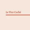 Le Vice Caché