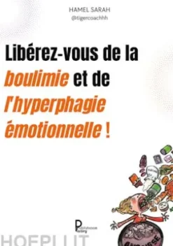 Libérez-vous de la boulimie et de l'hyperphagie émotionnelles !